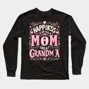 happiness is being a mom and great grandma Long Sleeve T-Shirt